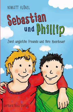 Sebastian und Phillip – Zwei ungleiche Freunde und ihre Abenteuer von Flögel,  Birgitt