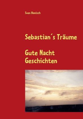 Sebastian’s Träume von Honisch,  Sven