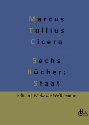 Sechs Bücher vom Staat von Cicero,  Marcus Tullius, Gröls-Verlag,  Redaktion