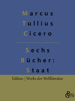 Sechs Bücher vom Staat von Cicero,  Marcus Tullius, Gröls-Verlag,  Redaktion