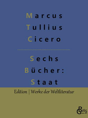 Sechs Bücher vom Staat von Cicero,  Marcus Tullius, Gröls-Verlag,  Redaktion