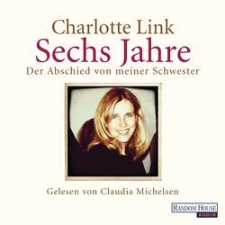 Sechs Jahre von Link,  Charlotte, Michelsen,  Claudia