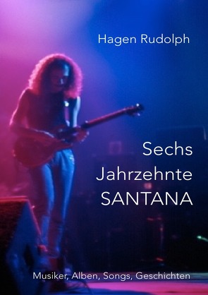 Sechs Jahrzehnte SANTANA von Rudolph,  Hagen