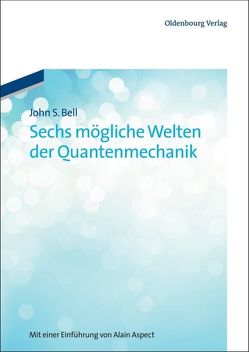 Sechs mögliche Welten der Quantenmechanik von Bell,  John S.