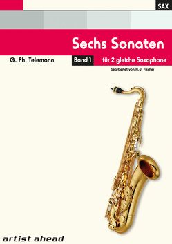 Sechs Sonaten – Band 1 – für zwei gleiche Saxophone von Georg Philipp Telemann. Spielbuch. Musiknoten. von Fischer,  Hans-Jörg, Telemann,  Georg Philipp