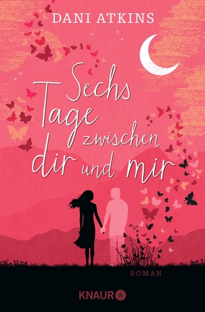 Sechs Tage zwischen dir und mir von Atkins,  Dani, Jakob,  Simone, Wachs,  Anne-Marie