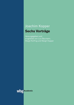 Sechs Vorträge von Baumann,  Lutz, Kopper,  Joachim, Kopper,  Margit, Reifenberg,  Peter, Ruffing,  Margit