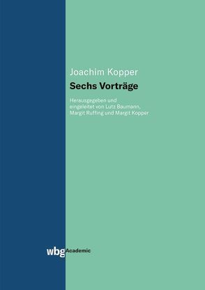 Sechs Vorträge von Baumann,  Lutz, Kopper,  Joachim, Kopper,  Margit, Ruffing,  Margit