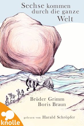 Sechse kommen durch die ganze Welt von Grimm,  Jacob, Grimm,  Wilhelm, Schröpfer,  Harald