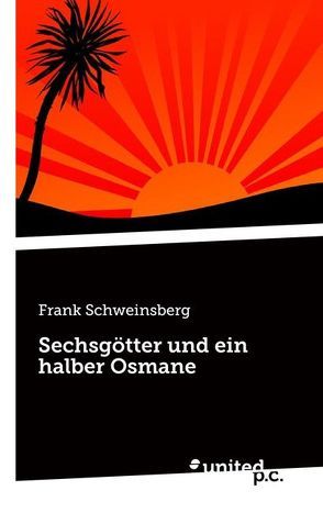 Sechsgötter und ein halber Osmane von Schweinsberg,  Frank