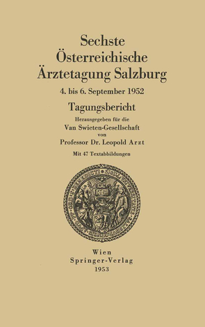 Sechste Österreichische Ärztetagung Salzburg, 4. bis 6. September 1952 von Arzt,  Leopold