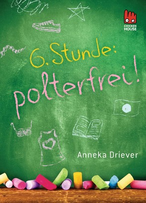 Sechste Stunde: polterfrei! von Driever,  Anneka