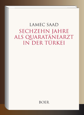 Sechzehn Jahre als Quarantänearzt in der Türkei von Saad,  Lamec