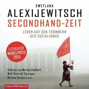 Secondhand-Zeit von Alexijewitsch,  Swetlana, Braungardt,  Ganna-Maria, Diekhoff,  Marlen, Diverse, Sprenger,  Wolf-Dietrich, Stucky,  Bettina