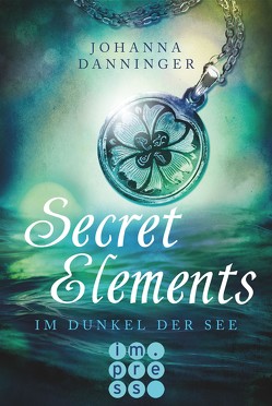 Secret Elements 1: Im Dunkel der See von Danninger,  Johanna