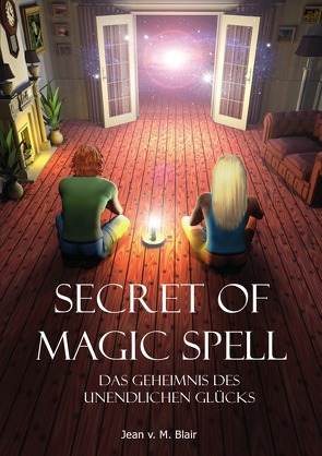 Secret of Magic Spell Planen Sie Ihr Leben einfach neu von Blair,  Jean