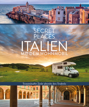 Secret Places Italien mit dem Wohnmobil von Bahnmüller,  Lisa, Migge,  Thomas