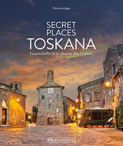 Secret Places Toskana von Migge,  Thomas