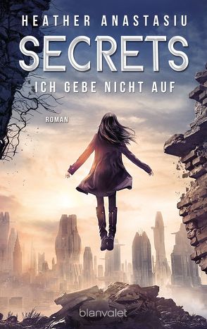 Secrets – Ich gebe nicht auf von Anastasiu,  Heather, Woicke,  Katharina