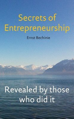 Secrets of Entrepreneurship von Bechinie,  Ernst