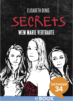 Secrets. Wem Marie vertraute von Denis,  Elisabeth, Richter-John,  Daniela