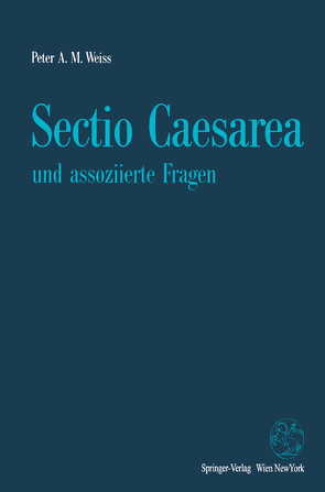 Sectio Caesarea und assoziierte Fragen von Weiss,  Peter A.M.