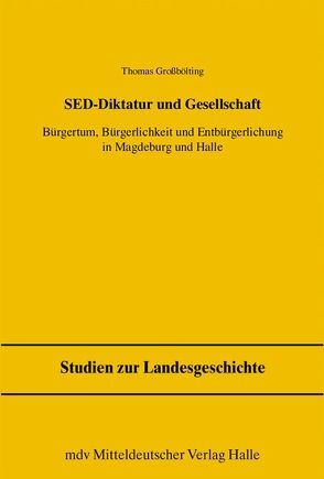 SED-Diktatur und Gesellschaft von Freitag,  Werner, Großbölting,  Thomas, Pollmann,  Klaus E, Puhle,  Matthias