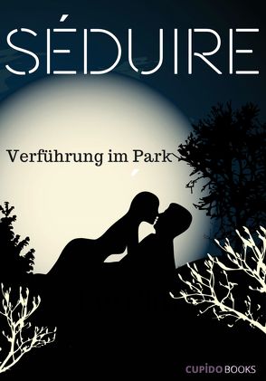 Séduire Verführung im Park von Amato,  Severin, Leander,  Greta, Leon,  Karyna, Ohn,  Jana, Stein,  Karo, Wieland,  Kassandra