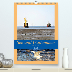 See und Wattenmeer – Dort wo sich Land und Meer begegnen. (Premium, hochwertiger DIN A2 Wandkalender 2021, Kunstdruck in Hochglanz) von Klünder,  Günther