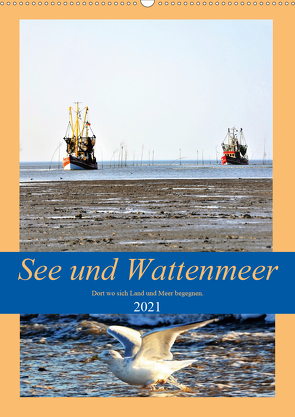 See und Wattenmeer – Dort wo sich Land und Meer begegnen. (Wandkalender 2021 DIN A2 hoch) von Klünder,  Günther