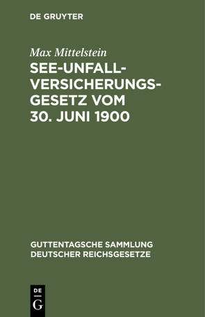 See-Unfallversicherungsgesetz vom 30. Juni 1900 von Mittelstein,  Max