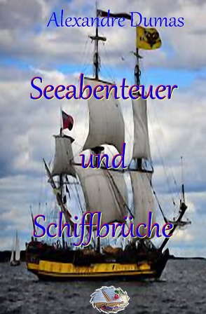 Seeabenteuer und Schiffsbrüche von Dumas,  Alexandre