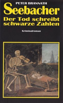 Seebacher – Der Tod schreibt schwarze Zahlen von Brannath,  Peter