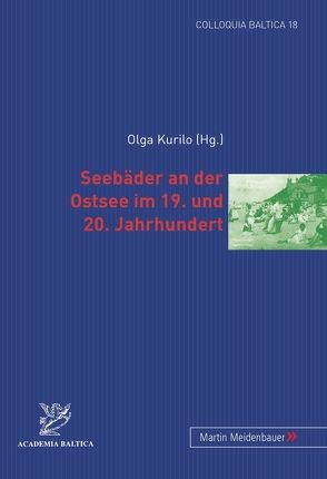 Seebäder an der Ostsee im 19. und 20. Jahrhundert von Kurilo,  Olga