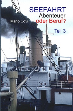 SEEFAHRT – Abenteuer oder Beruf? / SEEFAHRT – Abenteuer oder Beruf? – Teil 3 von Covi,  Mario