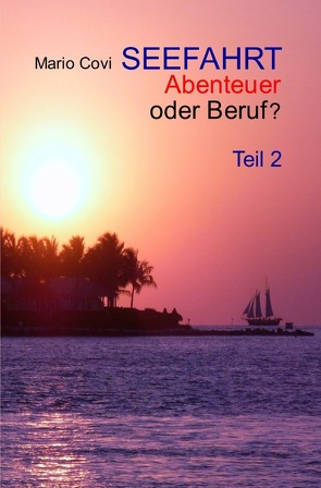 SEEFAHRT – Abenteuer oder Beruf? – Teil 2 von Covi,  Mario