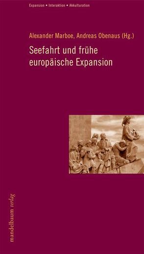 Seefahrt und frühe europäische Expansion von Marboe,  Alexander, Obenaus,  Andreas