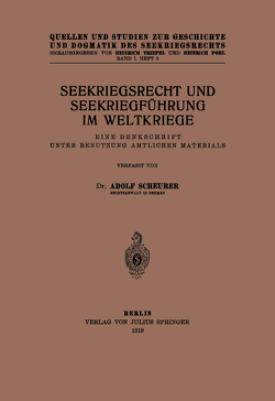 Seekriegsrecht und Seekriegführung im Weltkriege von Pohl,  Heinrich, Scheurer,  Adolf, Triepel,  Heinrich