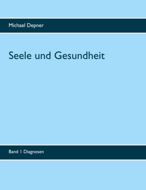 Seele und Gesundheit von Depner,  Michael