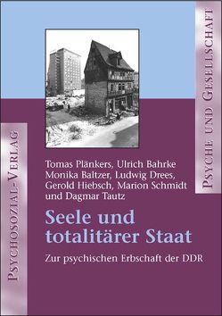 Seele und totalitärer Staat von Bahrke,  Ulrich, Baltzer,  Monika, Drees,  Ludwig, Hiebsch,  Gerold, Kunert,  Guenter, Plänkers,  Tomas, Schmidt,  Marion, Tautz,  Dagmar