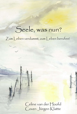 Seele, was nun? von van der Hoofd,  Celine