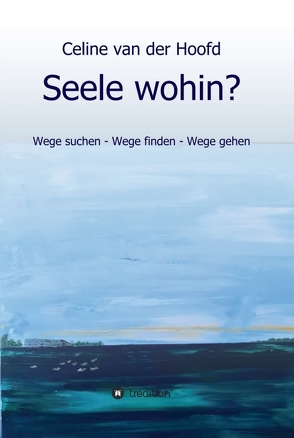 Seele wohin? von van der Hoofd,  Celine