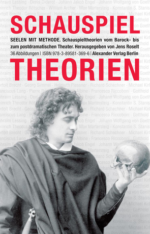 Seelen mit Methode von Archer,  William, Brecht,  Bertolt, Craig,  Edward Gordon, Diderot,  Denis, Engel,  Johann Jakob, Goethe,  J. W., Kirby,  Michael, Lang,  Franciscus, Lessing,  Gotthold Ephraim, Marterstein,  Max, Plessner,  Helmuth, Riccoboni,  Francesco, Roselt,  Jens, Roselt,  Jens=. Beitr., Rötscher,  Heinrich, Sainte-Albine,  Pierre Rémond de, Schechner,  Richard, Simmel,  Georg, Stanislawski,  Konstantin S