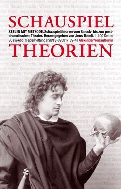 Seelen mit Methode von Archer,  William, Brecht,  Bertolt, Craig,  Edward Gordon, Diderot,  Denis, Engel,  Johann Jakob, Goethe,  J. W., Kirby,  Michael, Lang,  Franciscus, Lessing,  Gotthold Ephraim, Marterstein,  Max, Plessner,  Helmuth, Rémond de Sainte-Albine,  Pierre, Riccoboni,  Francesco, Roselt,  Jens, Roselt,  Jens=. Beitr., Rötscher,  Heinrich, Schechner,  Richard, Simmel,  Georg, Stanislawski,  Konstantin S