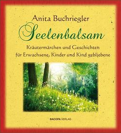 Seelenbalsam von Buchriegler,  Anita