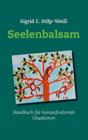 Seelenbalsam von Stilp-Weiß,  Sigrid E.