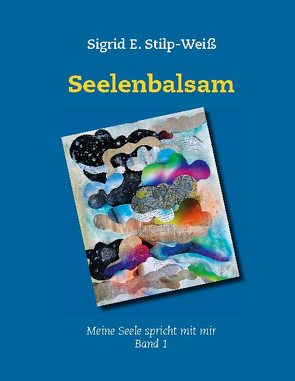 Seelenbalsam von Stilp-Weiß,  Sigrid E.