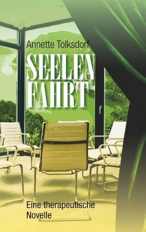 Seelenfahrt – Eine therapeutische Novelle von Tolksdorf-Leibfried,  Annette