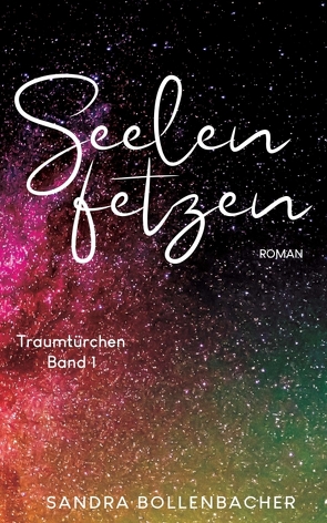 Seelenfetzen – Traumtürchen Band 1 von Bollenbacher,  Sandra