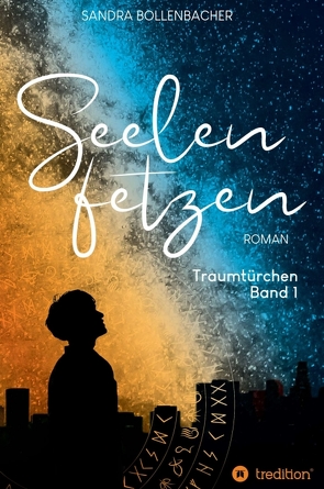 Seelenfetzen – Traumtürchen Band 1 von Bollenbacher,  Sandra